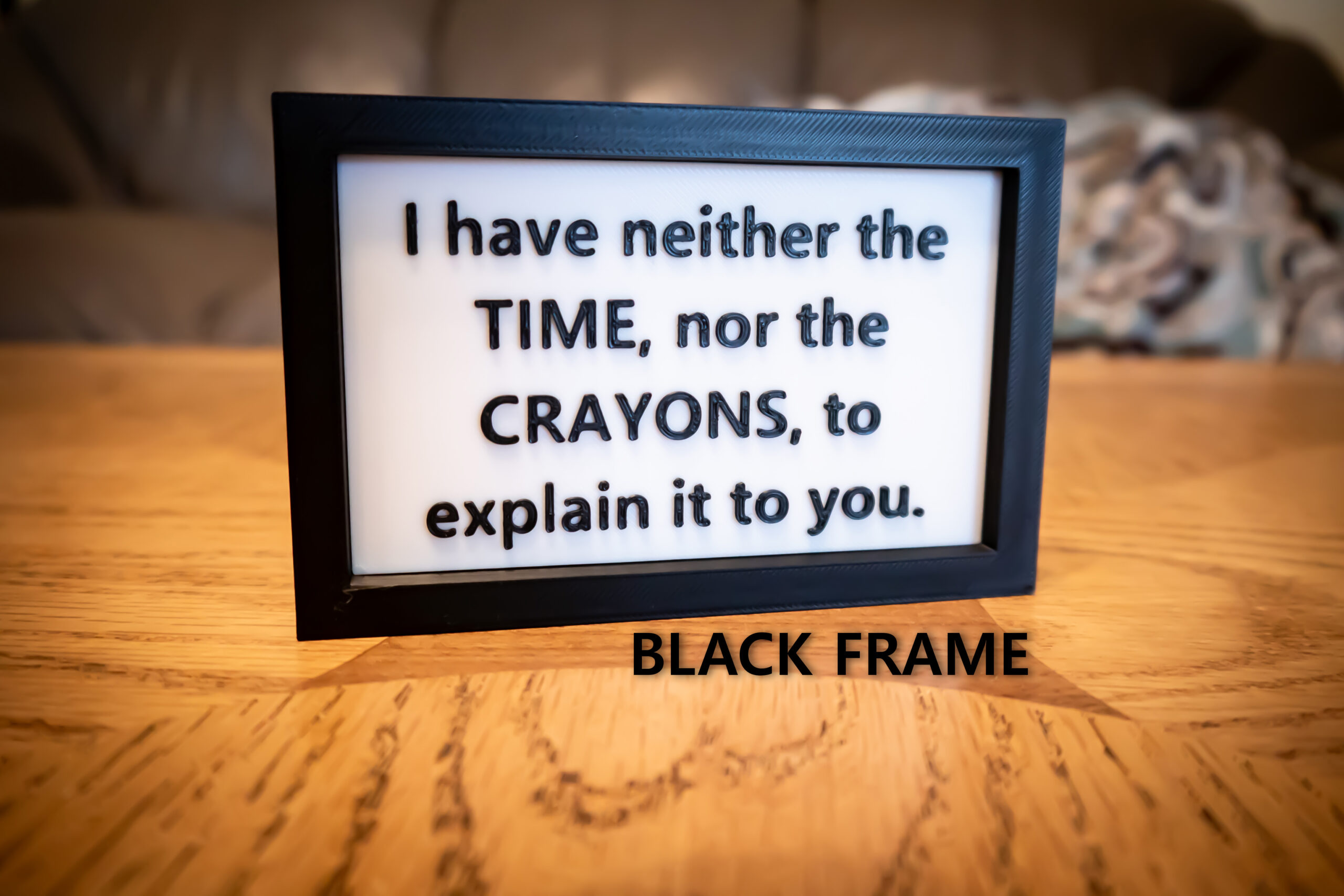 Funny Desk Sign: "I have neither the TIME, nor the CRAYONS" - 3D Printed - Image 5