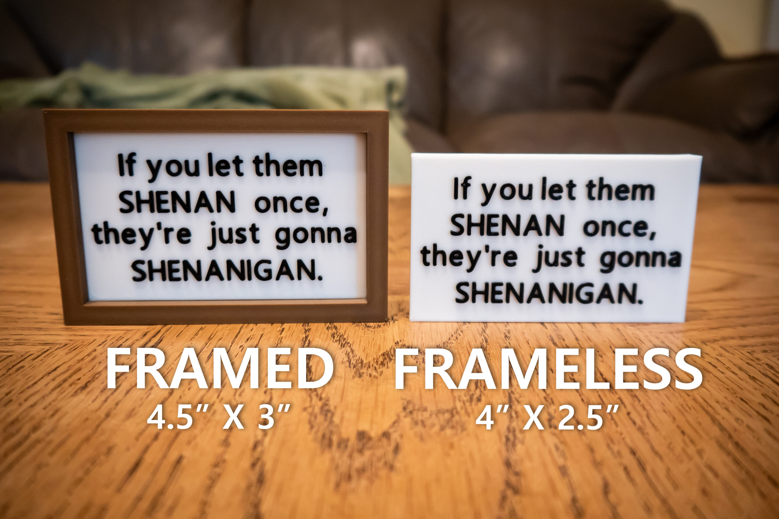 Funny 3D Printed Desk Sign: "If you let them SHENAN..." - Image 2
