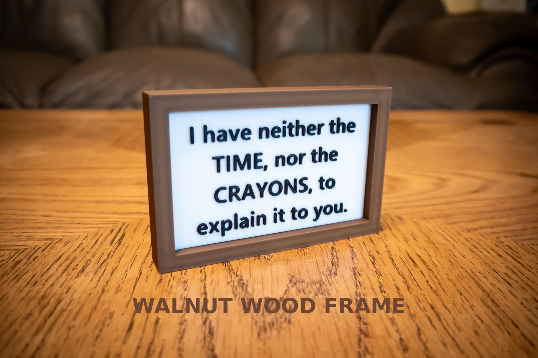 Funny Desk Sign: "I have neither the TIME, nor the CRAYONS" - 3D Printed - Image 4